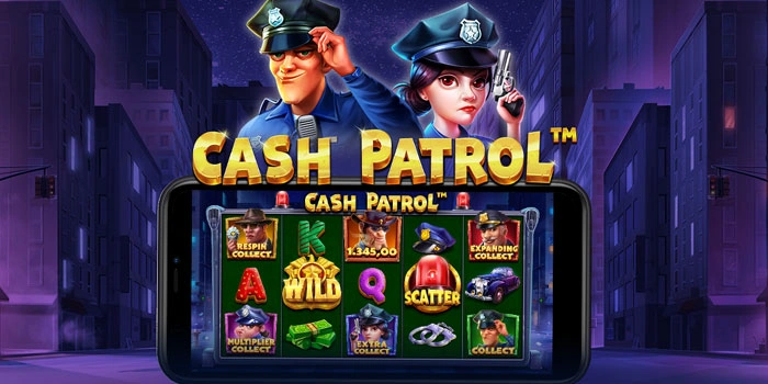Rahasia Menang Stabil Bermain Slot Cash Patrol Dengan Mudah